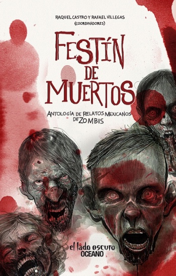 Festín de muertos. Antología de relatos mexicanos de zombis (libro electrónico)