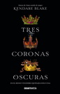 Tres coronas oscuras